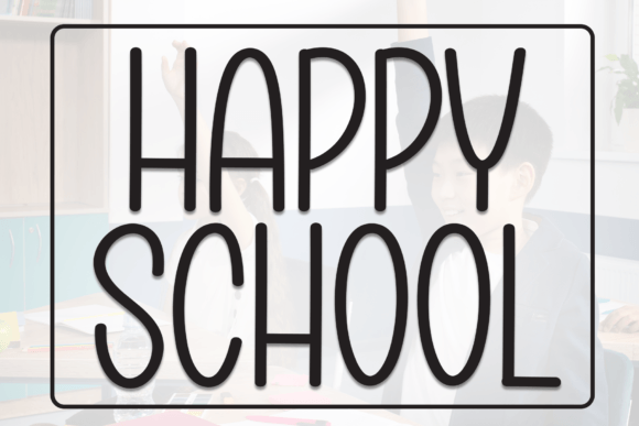 Happy School Typeface: Elevate Your Brand with Cheerful Display Fonts